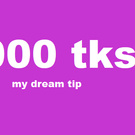 5000 tks my dream tip
