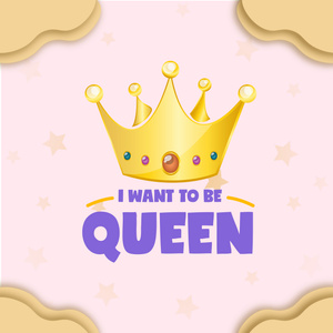 Wanna be your Queen